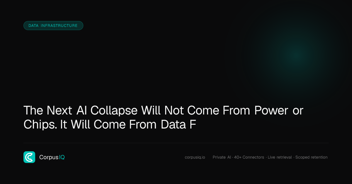 The Next AI Collapse Comes From Data, Not Chips | CorpusIQ
